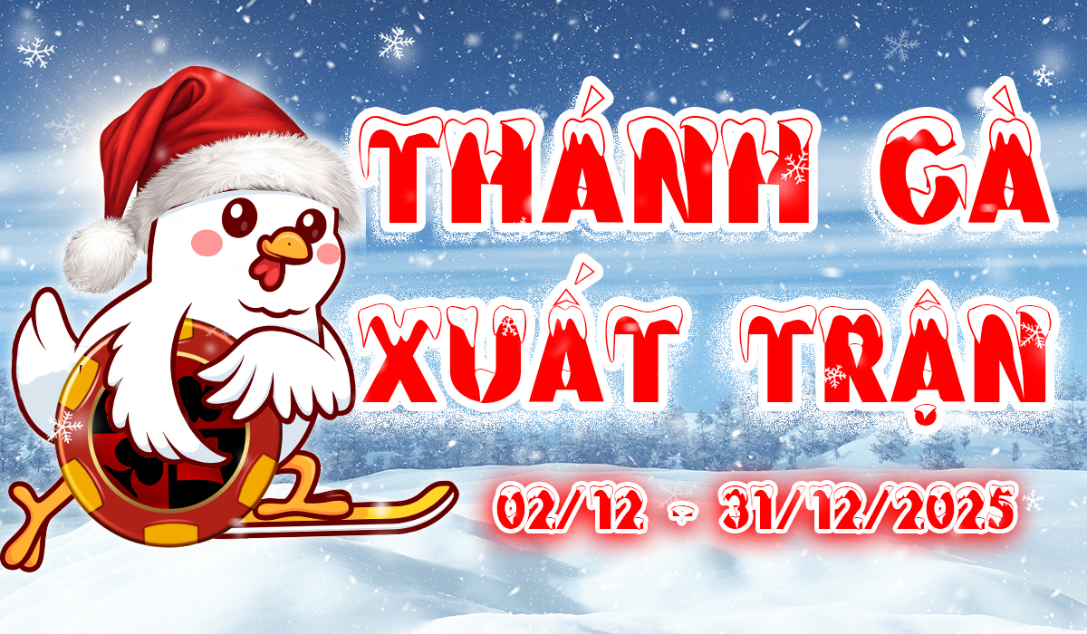 🎄 CÙNG SẢNH RỒNG CHÀO ĐÓN MÙA GIÁNG SINH – SỰ KIỆN “THÁNH GÀ XUẤT TRẬN” CHÍNH THỨC KHỞI TRANH! 🎄